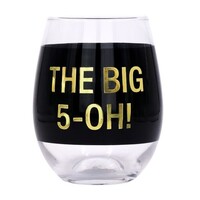 Say What? Wine Glass - The Big 5-oh!