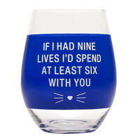 Wine Glass - If I Had Nine Lives, I'd Spend At Least Six With You