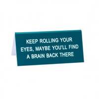 Say What? Desk Sign Small - Rolling Your Eyes