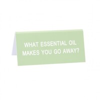 Say What? Desk Sign Small - Essential Oil