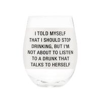 Say What? Wine Glass - Talks To Herself