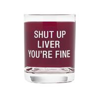Say What? Rocks Glass - Shut Up Liver