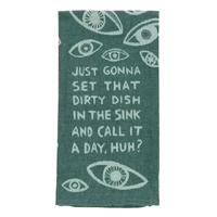 Blue Q Tea Towel - Just Gonna Set That Dirty Dish In The Sink And Call It A Day, Huh?
