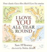 I Love You All Year Round: 4 Classic Guess How Much I Love You Stories Book